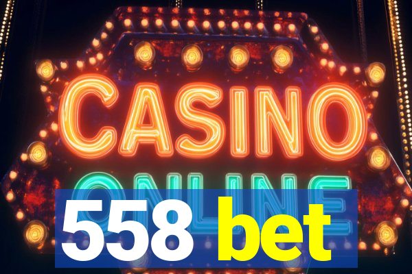 558 bet